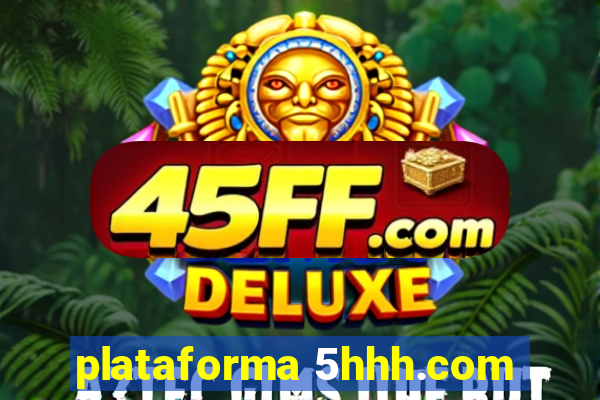 plataforma 5hhh.com